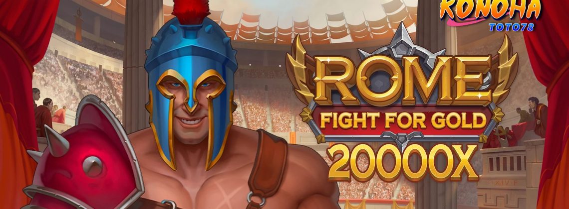 Rome Fight For Gold 20000X di Konohatoto78 Bikin Cuan Gila! - jackpotmanis.com