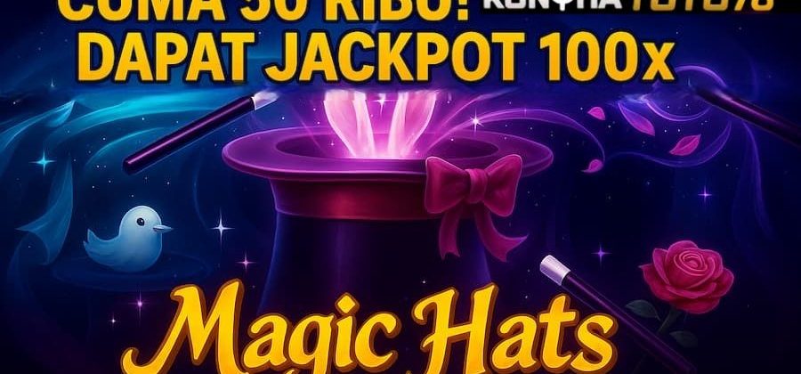 Slot Magic Hats GMW Cuma 50 Ribu! Bisa Dapat Jackpot 100x - jackpotmanis.com