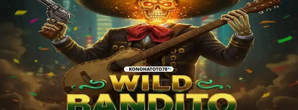 Trik Bermain Wild Bandito Modal Pas-pasan WD Jutaan di KONOHATOTO78