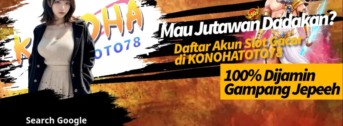 Akun Slot Gacor KONOHATOTO78: Tips Daftar & Klaim Bonus Member Baru