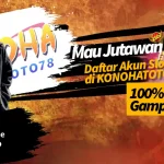 Akun Slot Gacor KONOHATOTO78: Tips Daftar & Klaim Bonus Member Baru