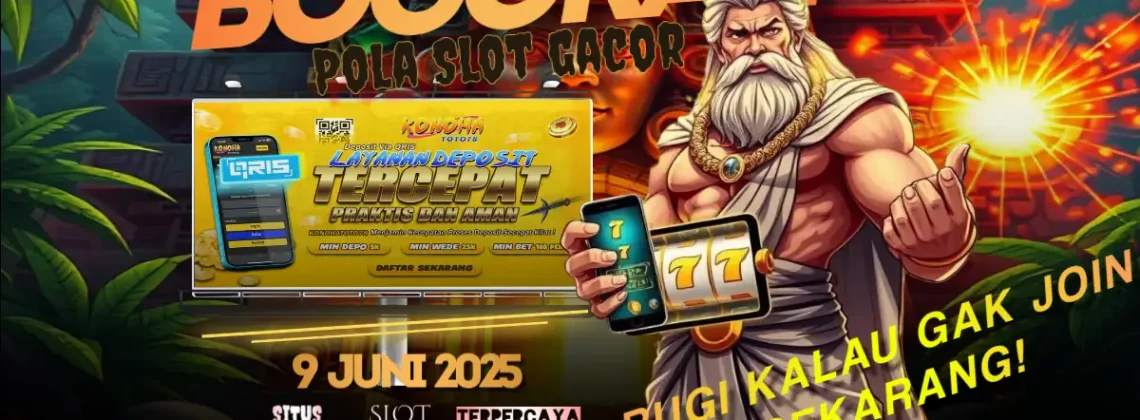 Bocoran Pola Slot Gacor Terkuat! Modal Receh Jadi Sultan (9 Juni 2025)