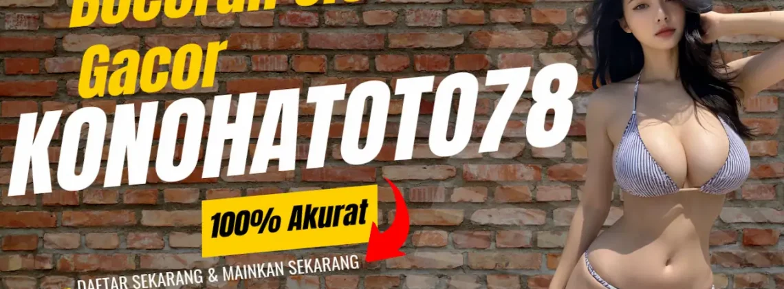 Update Terbaru! Bocoran RTP Hari Ini Konohatoto78 100% Akurat