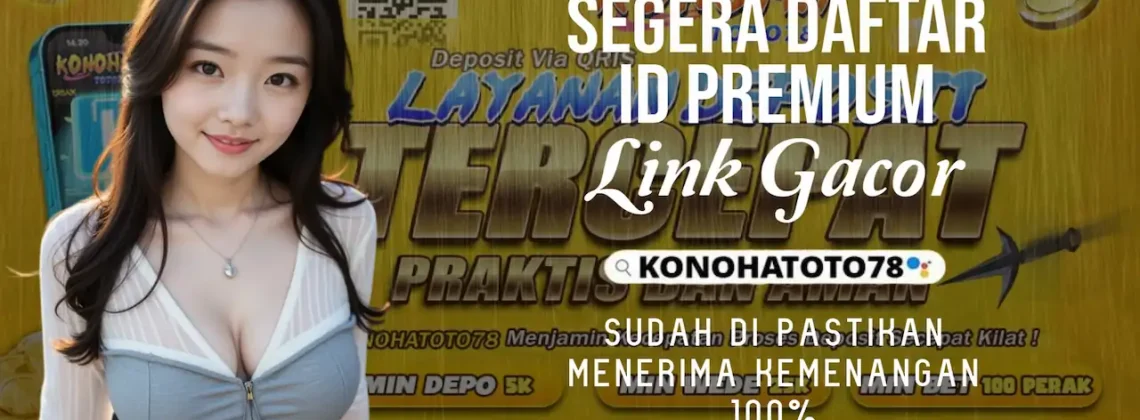 Akses Resmi Daftar ID Slot Gacor Konohatoto78: Kunci Menang Tanpa Drama