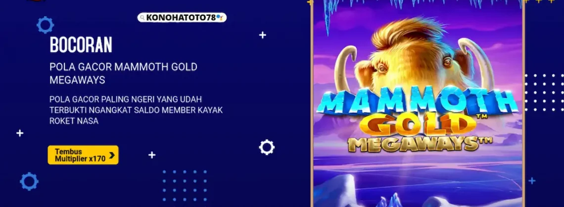 Tembus Multiplier x170! Ini Pola Mammoth Gold Megaways Paling Ngeri di Konohatoto78