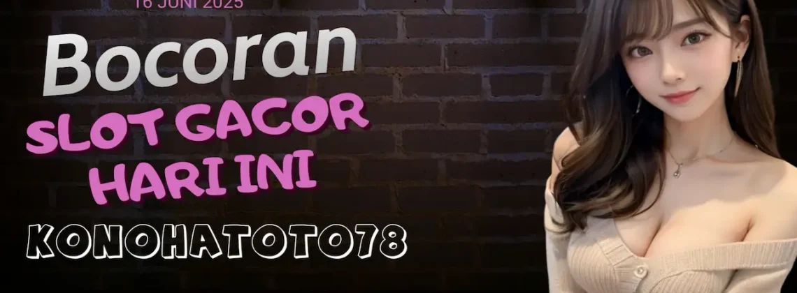 RTP Hari Ini Gacor Banget? Yuk Cek Bocoran RTP Slot Gacor Konohatoto78!