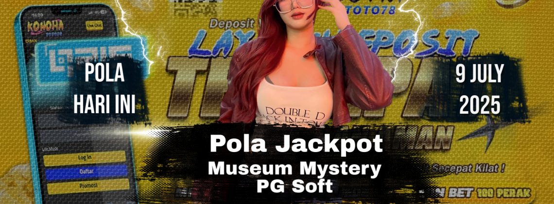 Pola Gacor Museum Mystery Gampang JP di Konohatoto78