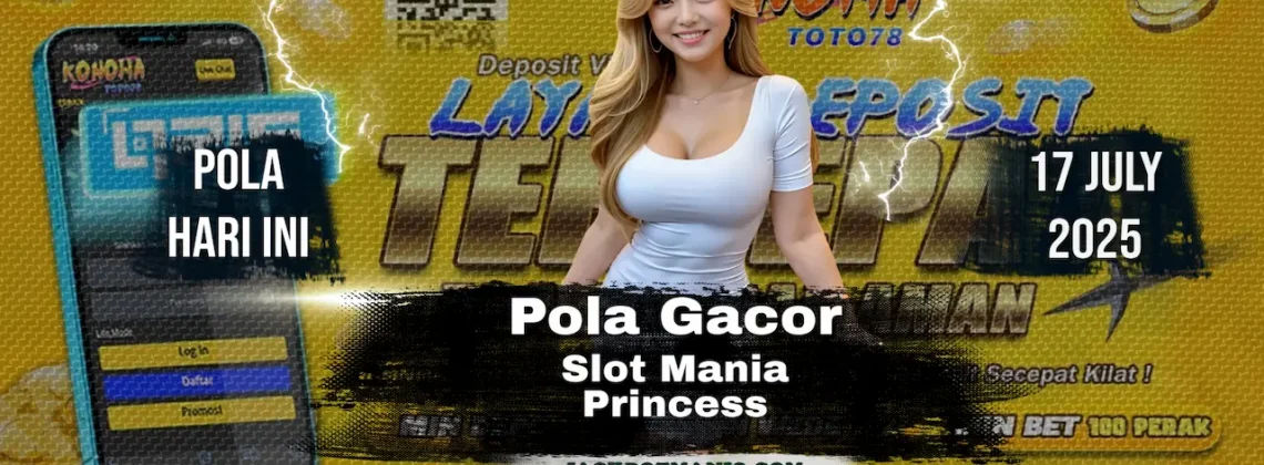 Pola Slot Mania Princess Gacor Hari Ini di Konohatoto78!