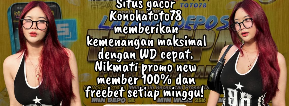 Situs Gacor Konohatoto78 – Jackpot Harian Gampang Menang