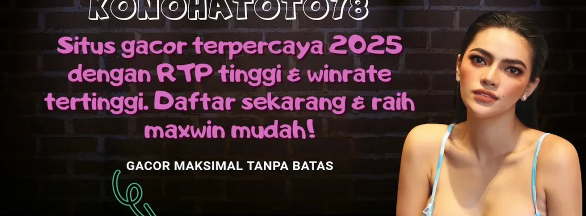 Situs Gacor Terpercaya 2025 - Konohatoto78 Slot Maxwin