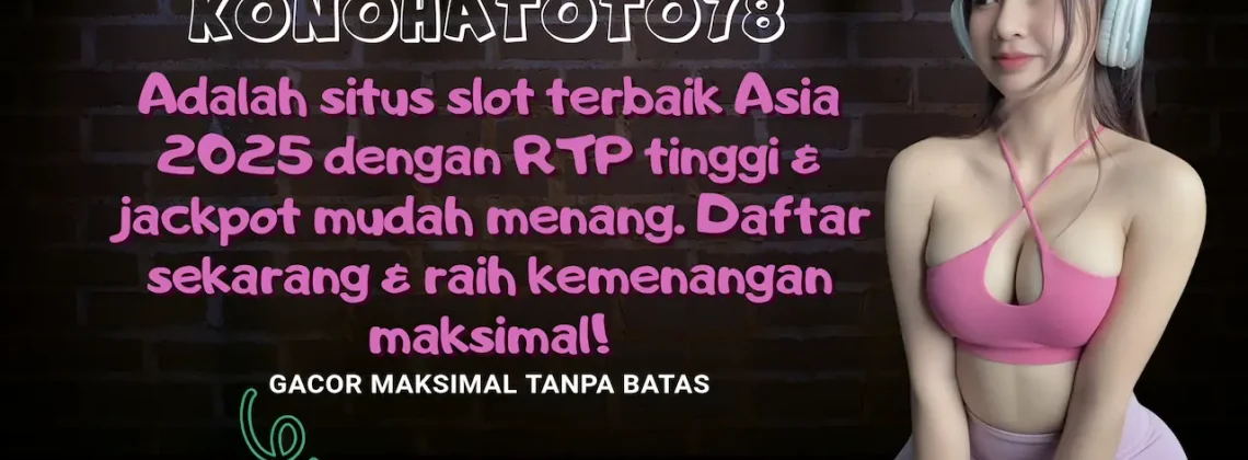 Situs Slot Terbaik Asia Anti Rungkad - Konohatoto78