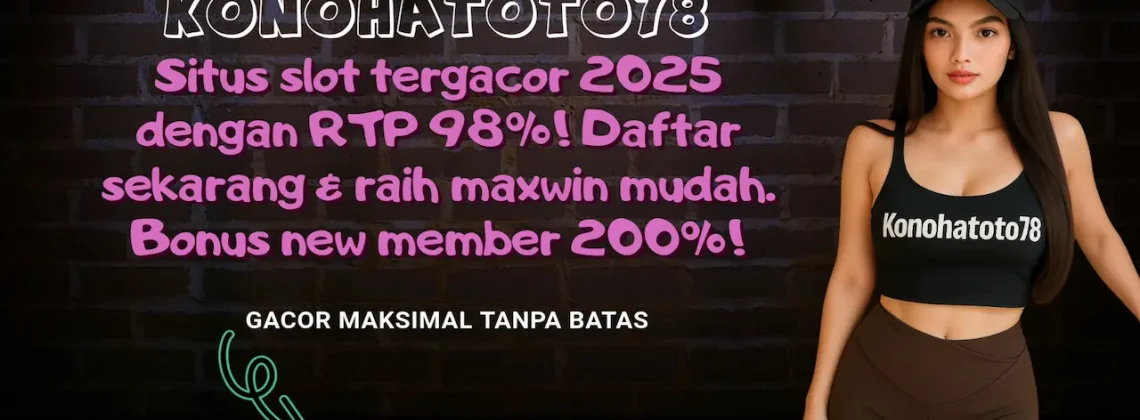 Situs Slot Tergacor 2025: Deposit 5rb WD Jutaan di Konohatoto78