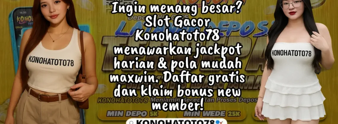 Slot Gacor Konohatoto78: Situs Tergacor Hari Ini 2025