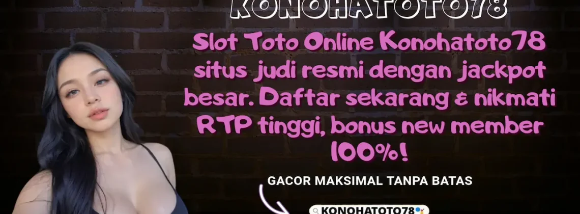 Slot Toto Online Konohatoto78: Daftar & Main Sekarang!