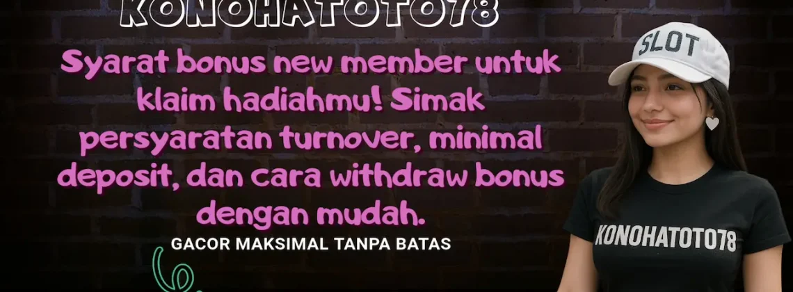 Syarat Bonus New Member Konohatoto78 Daftar Sekarang!