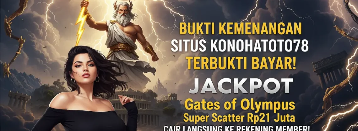 Bukti Kemenangan Situs Konohatoto78 Gates of Olympus 2025