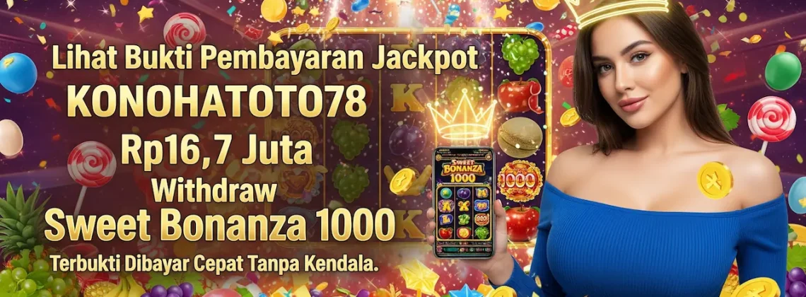 Bukti Pembayaran Jackpot Konohatoto78 Terbaru & Valid