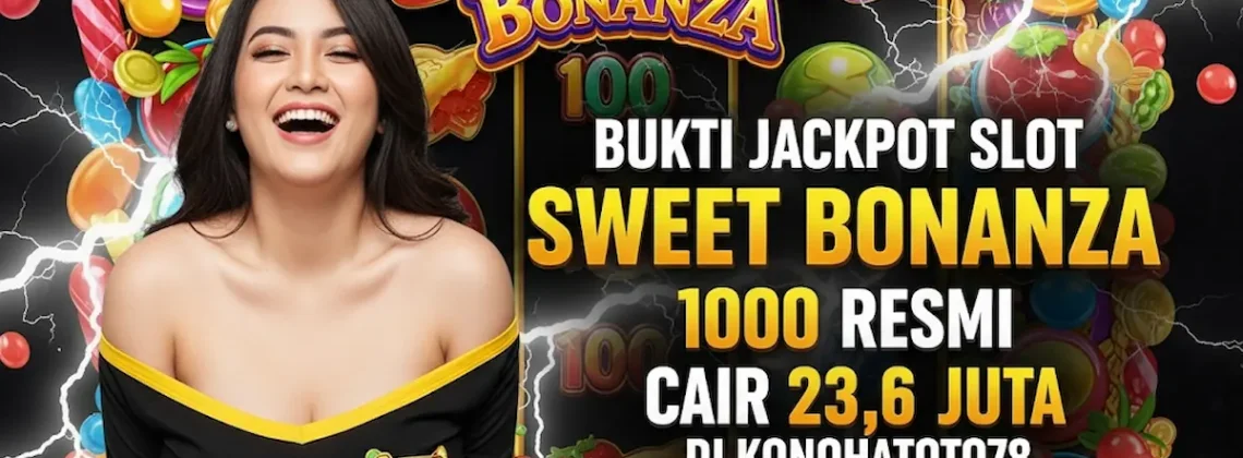 Jackpot Slot Sweet Bonanza 1000 Resmi Cair 23,6 Juta