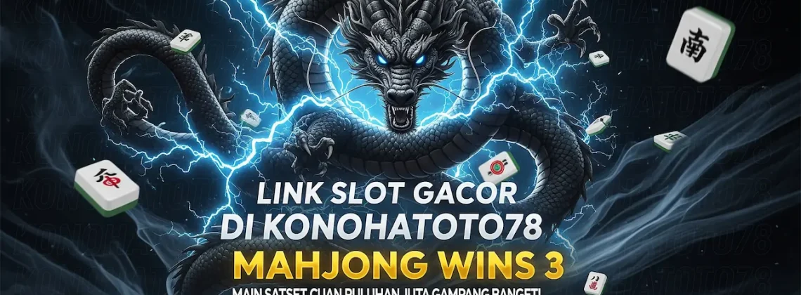 Konohatoto78 Mahjong Wins 3 Deposit Kecil Cuan Gampang!