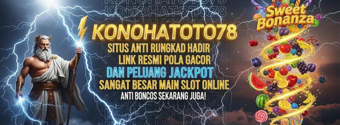 Konohatoto78 Situs Anti Rungkad Terpercaya Gampang Menang