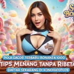Pola Gacor Terbaru Bonanza 1000 Tips Menang Tanpa Ribet