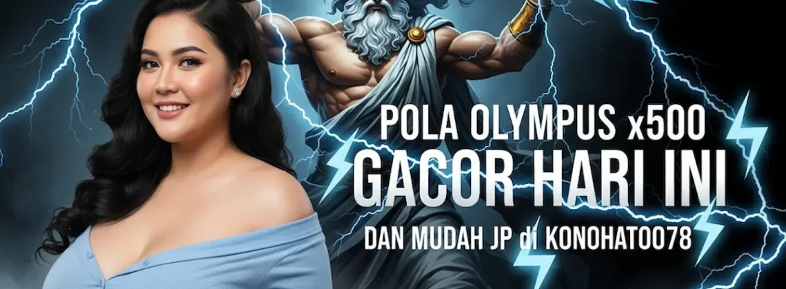 Pola Olympus x500 Gacor Hari Ini dan Mudah JP di Konohatoto78