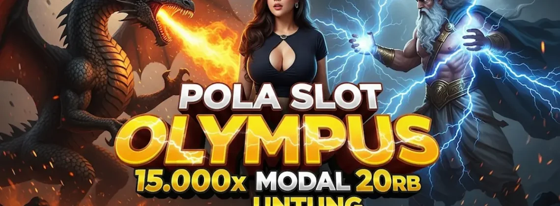Pola Slot Olympus 15.000x Modal 20rb Untung Rp22,4 Juta