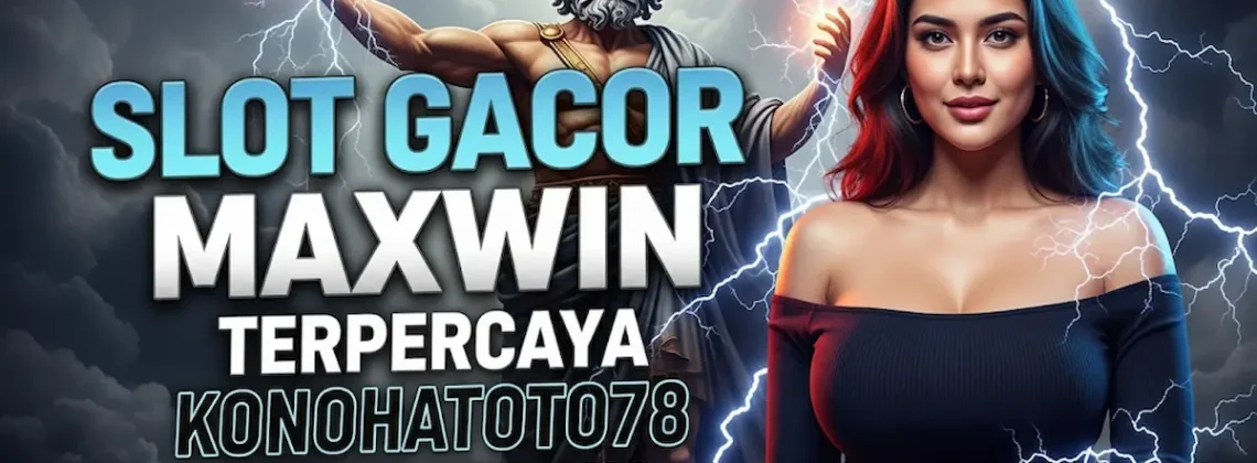 Slot Gacor Maxwin Terpercaya Konohatoto78 Mudah Menang