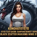 Slot Gacor Scatter Hitam Mahjong Wins 3 Paling Gampang