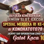 Slot Gacor Spesial Merdeka Gatot Kaca 1000 di Konohatoto78