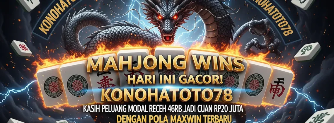 Slot Mahjong Wins 3 Konohatoto78 Mudah Jackpot Hari Ini