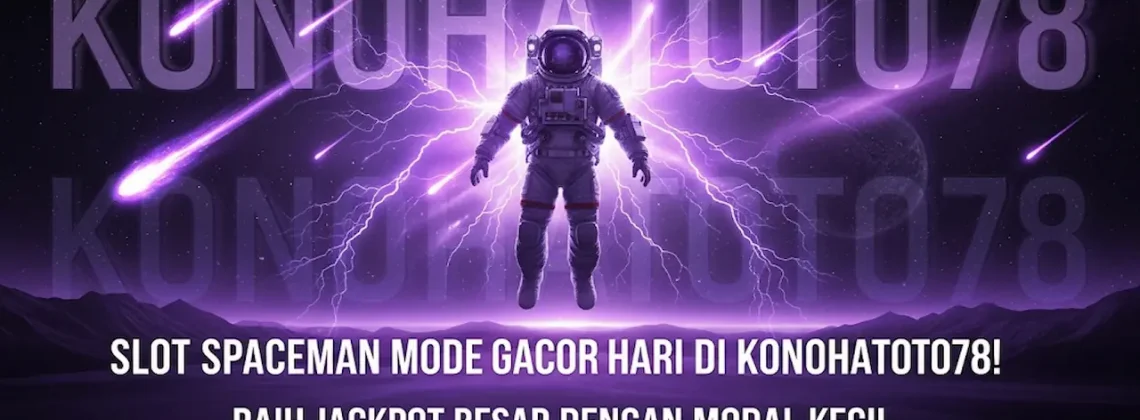 Slot Spaceman Gacor Mainkan di Konohatoto78 Lagi Panas