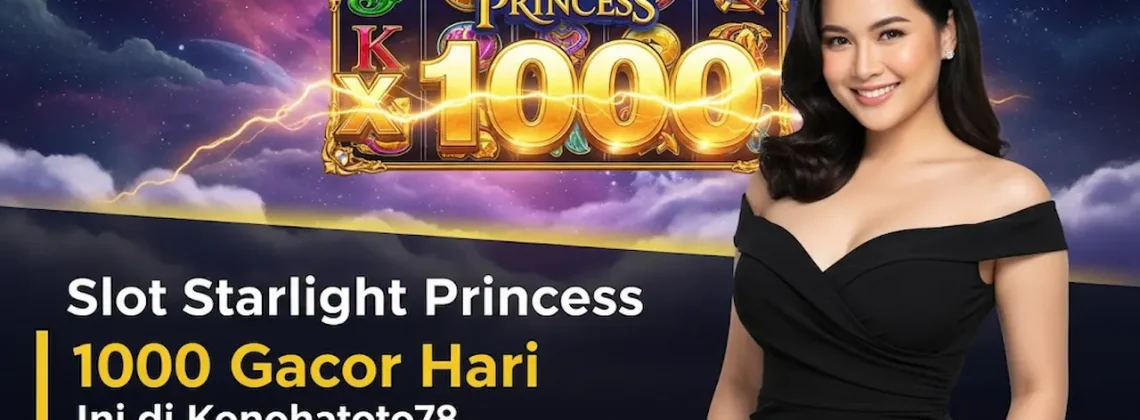 Slot Starlight Princess 1000 Gacor Hari Ini di Konohatoto78