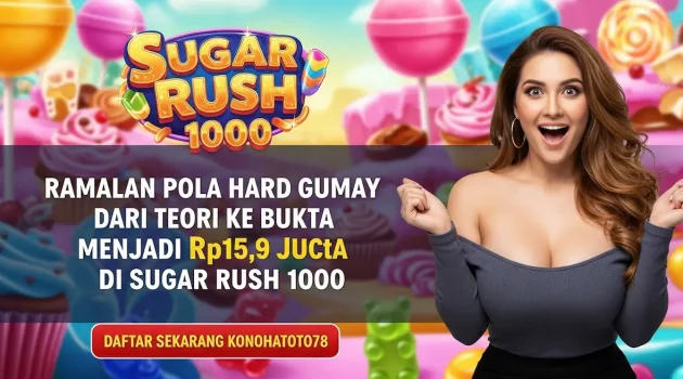 Bukti Ramalan Hard Gumay Jadi Pola Menang Sugar Rush 1000