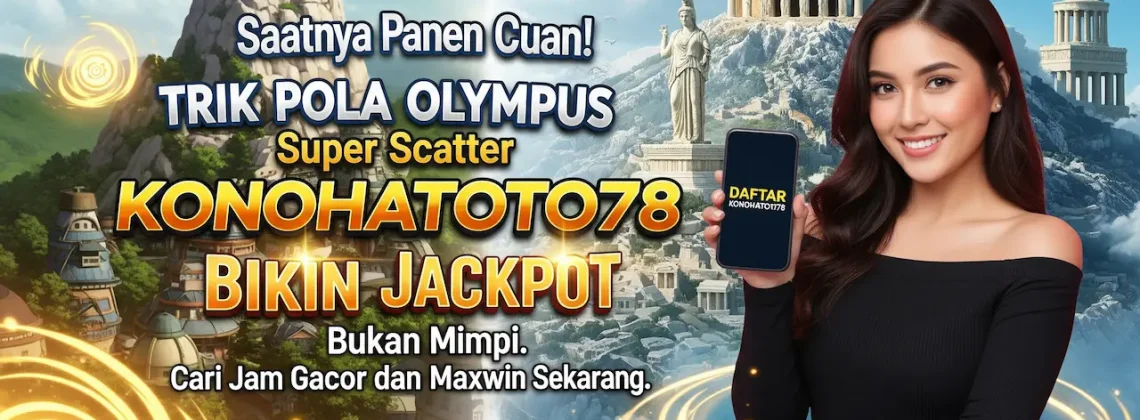 Trik Pola Olympus Super Scatter Paling Gacor Hari Ini