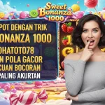 Trik Sweet Bonanza 1000 Bocoran Slot Gacor Konohatoto78
